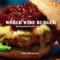 Buchtipp: World Wide Burger zeigt Kreationen aus aller Welt